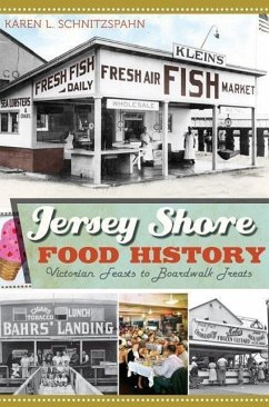 Jersey Shore Food History:: Victorian Feasts to Boardwalk Treats - Schnitzspahn, Karen L.