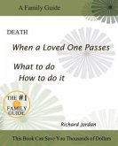 Death. When a Loved One Passes. What to Do. How to Do It.