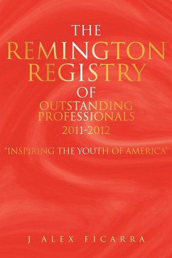 The Remington Registry of Outstanding Professionals 2011-2012 - Ficarra, J. Alex