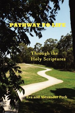 Pathway to Life -- Through the Holy Scriptures - Peck, Eva; Peck, Alexander