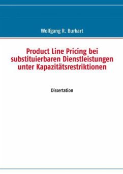 Product Line Pricing bei substituierbaren Dienstleistungen unter Kapazitätsrestriktionen - Burkart, Wolfgang R.