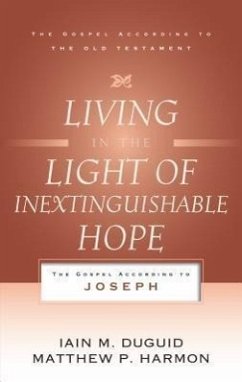 Living in the Light of Inextinguishable Hope - Duguid, Iain M; Harmon, Matthew P