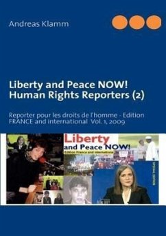 Liberty and Peace NOW! Human Rights Reporters (2): Reporter pour les droits de l'homme - Edition FRANCE and international Vol. 1, 2009 - Klamm, Andreas