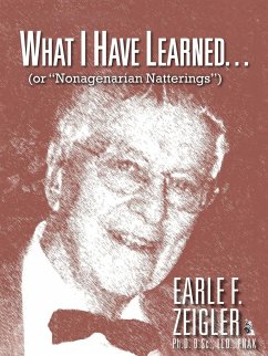 What I Have Learned... - Zeigler, Earle F.