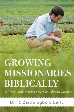 Growing Missionaries Biblically - Liberty, R. Zarwulugbo