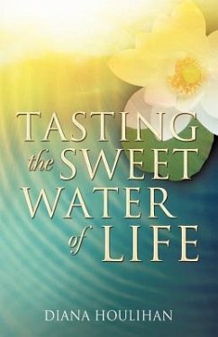 Tasting the Sweet Water of Life - Houlihan, Diana