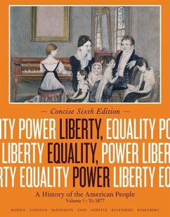 Liberty, Equality, Power, Volume 1: A History of the American People: To 1877 - Murrin, John M.; Johnson, Paul E.; Mcpherson, James M.