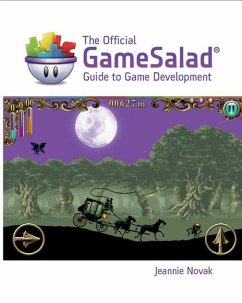 The Official Gamesalad Guide to Game Development - Gamesalad; Novak, Jeannie