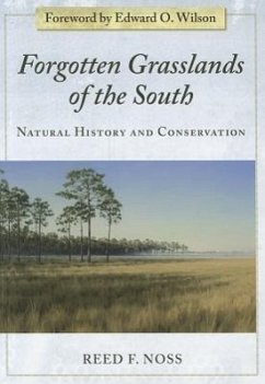 Forgotten Grasslands of the South: Natural History and Conservation - Noss, Reed F.