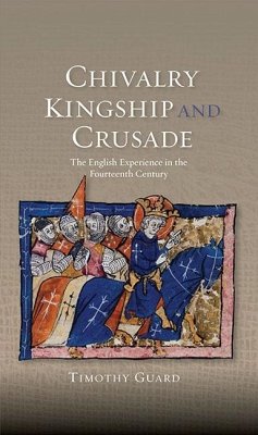 Chivalry, Kingship and Crusade - Guard, Timothy