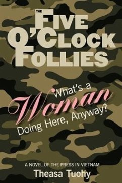 The Five O'Clock Follies: What's a Woman Doing Here, Anyway? - Tuohy, Theasa