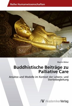 Buddhistische Beiträge zu Palliative Care - Böker, Martin