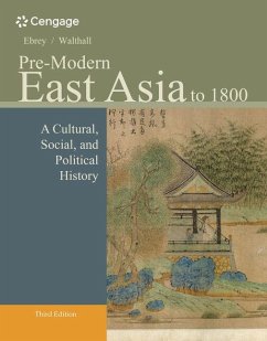 Pre-Modern East Asia - Ebrey, Patricia (University of Washington, Seattle); Walthall, Anne (University of California, Irvine)