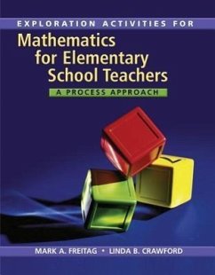 Mathematics for Elementary School Teachers: A Process Approach: Exploration Activities - Freitag, Mark A.