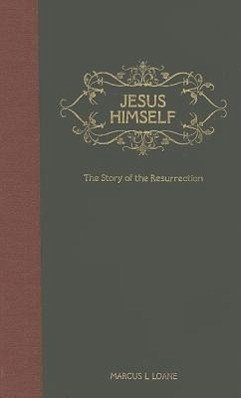 Jesus Himself: The Story of the Resurrection - From the Garden Tomb to the Mount of Olives - Loane, Marcus