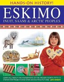 Eskimo: Inuit, Saami & Arctic Peoples: Learn All about the Inhabitants of the Frozen North, with 15 Step-By-Step Projects and Over 350 Exciting Pictur
