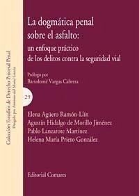 La dogmática penal sobre el asfalto : un enfoque práctico de los delitos contra la seguridad vial - Lanzarote Martínez, Pablo