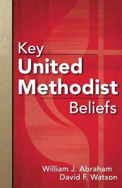 Key United Methodist Beliefs - William J Abraham; Watson, David F