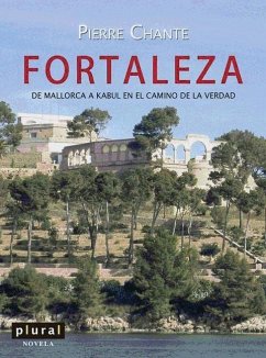 Fortaleza : De Mallorca a Kabul en el camino de la verdad - Chante