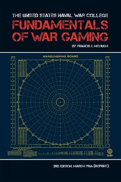 The United States Naval War College Fundamentals of War Gaming - McHugh, Francis J.; Fischer, H. F.; Naval War College Press