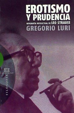 Erotismo y prudencia : biografía intelectual de Leo Strauss - Luri Medrano, Gregorio; Sales i Coderch, Jordi R.