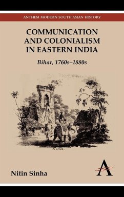 Communication and Colonialism in Eastern India - Sinha, Nitin