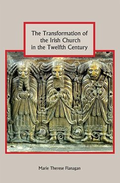 The Transformation of the Irish Church in the Twelfth Century - Flanagan, Marie Therese