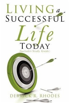 Living A Successful Life Today - Rhodes, Derrick R.