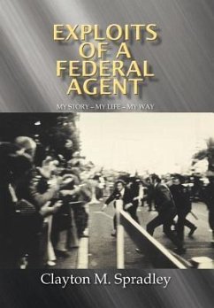 Exploits of a Federal Agent - Spradley, Clayton M.