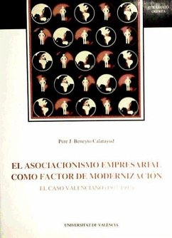 El asociacionismo empresarial como factor de modernización : el caso valenciano (1977-1997) - Beneyto Calatayud, Pere J.