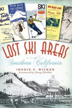 Lost Ski Areas of Southern California - Wicken, Ingrid P