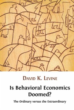 Is Behavioral Economics Doomed? the Ordinary Versus the Extraordinary - Levine, David K