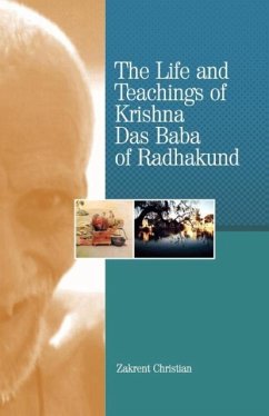 The Life and Teachings of Krishna Das Baba of Radhakund - Christian, Zakrent