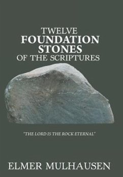 Twelve Foundation Stones of the Scriptures - Mulhausen, Elmer