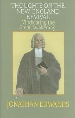Thoughts on the New England Revival: Vindicating the Great Awakening - Edwards, Jonathan