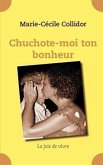 Chuchote-moi ton bonheur: La joie de vivre