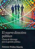 El nuevo directivo público : claves de liderazgo para la gestión pública