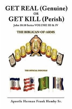 GET REAL (Genuine) OR GET KILL (Perish) John 10: 10 Series VOLUME III & IV - Hemby, Apostle Herman Frank