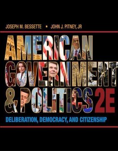 American Government and Politics: Deliberation, Democracy, and Citizenship - Bessette, Joseph M.; Pitney, John J.