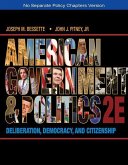 American Government and Politics: Deliberation, Democracy, and Citizenship - No Separate Policy Chapters