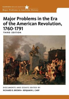 Major Problems in the Era of the American Revolution, 1760-1791 - Brown, Richard D.; Carp, Benjamin L.