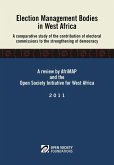 Election Management Bodies in West Africa. a Comparative Study of the Contribution of Electoral Commissions to the Strengthen