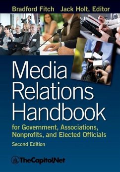 Media Relations Handbook for Government, Associations, Nonprofits, and Elected Officials, 2e - Fitch, Bradford