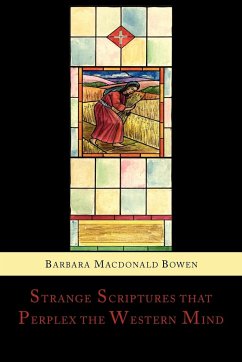Strange Scriptures That Perplex the Western Mind - Bowen, Barbara MacDonald
