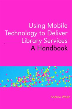 Using Mobile Technology to Deliver Library Services - Walsh, Andrew