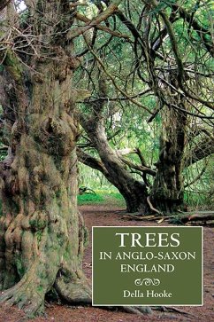 Trees in Anglo-Saxon England - Hooke, Della