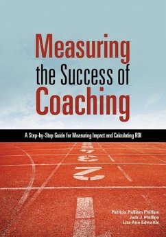Measuring the Success of Coaching: A Step-By-Step Guide for Measuring Impact and Calculating Roi - Phillips, Patricia Pulliam; Edwards, Lisa Ann; Phillips, Jack J.
