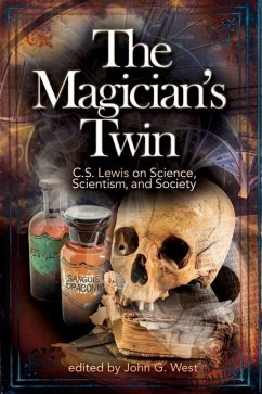 The Magician's Twin: C.S. Lewis on Science, Scientism, and Society - West, John G.