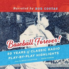 Baseball Forever!: 50 Years of Classic Radio Play-By-Play Highlights from the Miley Collection - Turbow, Jason; Miley, John