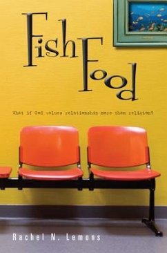 Fish Food: What If God Values Relationship More Than Religion? - Lemons, Rachel N.